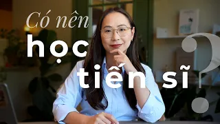 Học Tiến sĩ (Ph.D.): Nên hay không? (Góc nhìn từ một giáo sư tại Mỹ)
