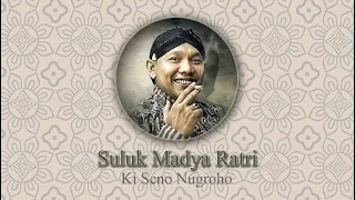 Download Suluk madya Ratri dan ilir ilir Ki Seno Nugroho MP3