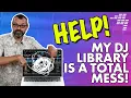 Download Lagu Help! My DJ music library is a MESS...