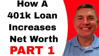 How a 401k Loan Can Increase Net Worth - Part 1