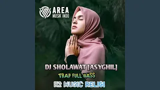 Download DJ SHOLAWAT ASYGHIL TRAP FULL BASS HOREG MP3