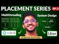 Uber Rubrik System Design Coding Rounds Multithreading Interview Questions Placement Series 3