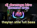 Lagu DJ DERMAGA BIRU THOMAS ARYA THAYLAND STILE FULL BASS VIRAL TIK TOK 2022