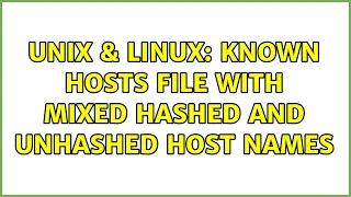 Unix Linux Known Hosts file with mixed hashed and unhashed host names