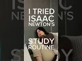 I tried Isaac Newton s IMPOSSIBLE study routine and this is what happened