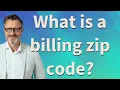 What is a billing zip code