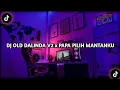 Download Lagu DJ OLD DALINDA V2 x PAPA PILIH MANTANKU x MASHUP INDIA KANE FULL BASS❗❗VIRAL TIKTOK 2022 🎧