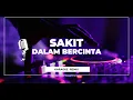 Download Lagu Sakit Dalam Bercinta DJ Remix Karaoke