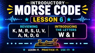 Morse Code Introductory Lesson 6 W and I