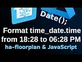 ha-floorplan JavaScript Format time - date time entity from military to in state