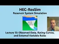 HEC ResSim Lecture 13 - Observed Data Rating Curves and External Variable Rules