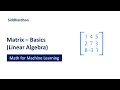 5 1 6 Matrix - Basics Math for Machine Learning Linear Algebra
