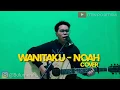 Download Lagu NOAH - WANITAKU (COVER)