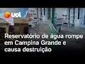 Lagu Reservatório de água rompe em Campina Grande, causa desabamento de casas e deixa ruas alagadas