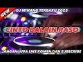 DJ MINANG CINTO BALAIN RASO TERBARU 2023
