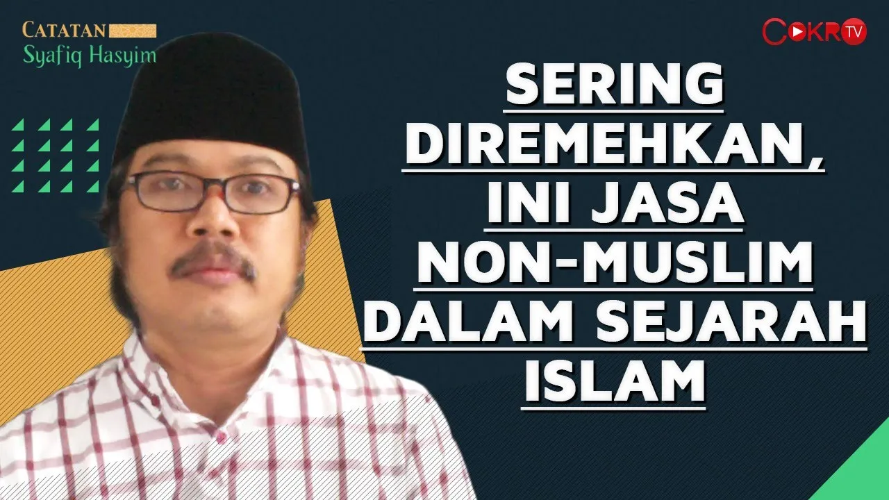 SERING DIREMEHKAN, INI JASA NON-MUSLIM DALAM SEJARAH ISLAM I Catatan Syafiq Hasyim