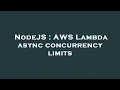 NodeJS AWS Lambda async concurrency limits