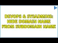 DevOps SysAdmins Hide domain name from subdomain name