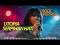 UTOPIA - SERPIHAN HATI (ROCK VERSION) MAHIRA COVER