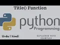 title function in python tutorial in hindi urdu Python Programming code