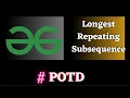 POTD gfg Longest repeating subsequence solution Puneet Kumar IIITD