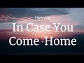 Download Lagu In Case You Come Home - Hanniou / FULL SONG LYRICS