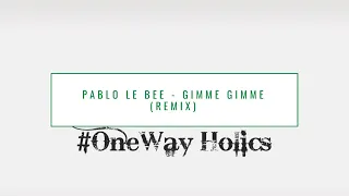 pablo le bee gimme gimme remix