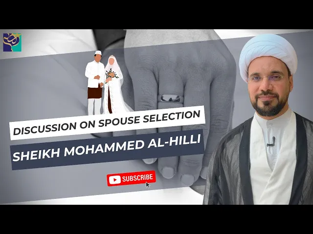 ⁣Discussion on SPOUSE SELECTION | Sheikh Mohammed Al-Hilli
