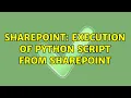 Sharepoint Execution of python script from sharepoint
