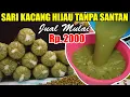 Ide Bisnis Sari Kacang Hijau Metode 5.30.7 Jual Mulai Rp. 2000