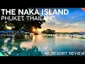 THE NAKA ISLAND RESORT Phuket Thailand 4K Tour Review DREAMY 5-Star Resort