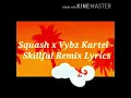 Squash Ft Vybz Kartel - Skillful (Remix) lyrics video