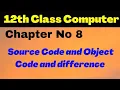ICS Computer Part 2 Chapter 8 - Source Code and Object Code difference