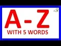 A to Z alphabets with spelling for 5 words for learning