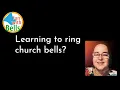 From Beginner to Bell Ringer Some Useful Tips