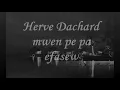 Herve Dachard mwen pe pa efasew