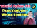 Tutorial Python Perulangan - While Looping Belajar pemrograman python dasar untuk pemula