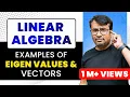 Eigenvalues and Eigenvectors Eigen Values Examples Eigen Vectors Examples