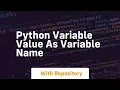 python variable value as variable name