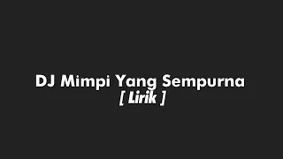 Download DJ Mimpi Yang Sempurna [ Lirik ] MP3