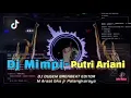 Download Lagu DJ MIMPI - PUTRI ARIANI || REMIX BEAT BREKBEAT FULL BASS