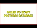 Failed to start postgres database