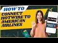 How to connect Hotwire to American airlines I DOUBLE Z