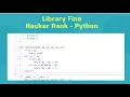 HackerRank Library Fine Python