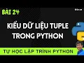 Lap trinh Python - 24 Kieu du lieu Tuple trong lap trinh Python