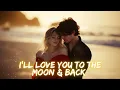 Forever I ll Love You to the Moon Back Emotional Romantic Song With