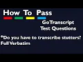 GoTranscript Questions Answers Do you have to transcribe stutters Full Verbatim Explained