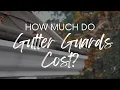 How Much Do Gutter Guards Cost
