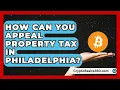 How Can You Appeal Property Tax in Philadelphia Property Taxes Uncovered News