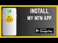 How To Install The Right MyMTN App On Android Smartphone